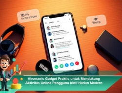 Aksesoris Gadget Praktis untuk Mendukung Aktivitas Online Pengguna Aktif Harian Modern