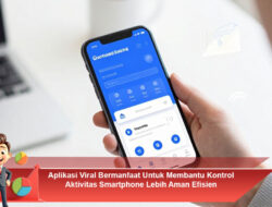 Aplikasi Viral Bermanfaat Untuk Membantu Kontrol Aktivitas Smartphone Lebih Aman dan Efisien