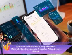 Aplikasi Viral Bermanfaat yang Membantu Meningkatkan Kemampuan Mengatur Waktu Secara Mandiri