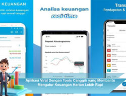 Aplikasi Viral Dengan Tools Canggih yang Membantu Mengatur Keuangan Harian Lebih Rapi