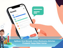 Aplikasi Viral Menarik Untuk Membantu Aktivitas Produktif Tanpa Ribet Harian