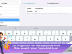 Cara Menggunakan Fitur Text Replacement iPhone Untuk Mengetik Kalimat Panjang Lebih Cepat