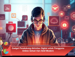 Gadget Pendukung Aktivitas Digital untuk Pengguna Online Sehari-hari Aktif Modern