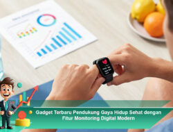 Gadget Terbaru Pendukung Gaya Hidup Sehat dengan Fitur Monitoring Digital Modern