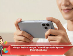 Gadget Terbaru dengan Desain Ergonomis Nyaman Digunakan Lama