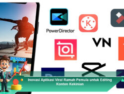 Inovasi Aplikasi Viral Ramah Pemula untuk Editing Konten Kekinian