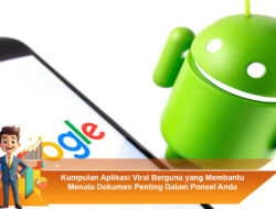 Kumpulan Aplikasi Viral Berguna yang Membantu Menata Dokumen Penting Dalam Ponsel Anda