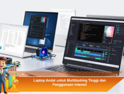 Laptop Andal untuk Multitasking Tinggi dan Penggunaan Intensif
