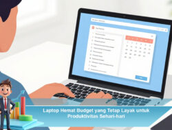 Laptop Hemat Budget yang Tetap Layak untuk Produktivitas Sehari-hari