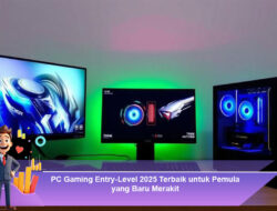 PC Gaming Entry-Level 2025 Terbaik untuk Pemula yang Baru Merakit