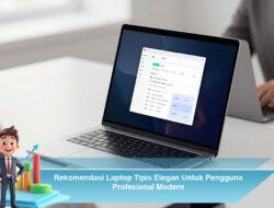 Rekomendasi Laptop Tipis Elegan Untuk Pengguna Profesional Modern