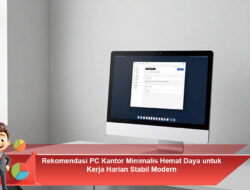 Rekomendasi PC Kantor Minimalis Hemat Daya untuk Kerja Harian Stabil Modern