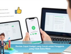 Review Cepat Gadget yang Cocok untuk Pengguna yang Tidak Suka Ribet