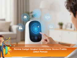 Review Gadget Singkat Smart Home Device Praktis untuk Pemula