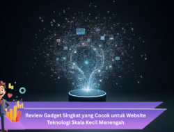 Review Gadget Singkat yang Cocok untuk Website Teknologi Skala Kecil Menengah