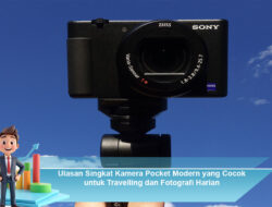 Ulasan Singkat Kamera Pocket Modern yang Cocok untuk Travelling dan Fotografi Harian