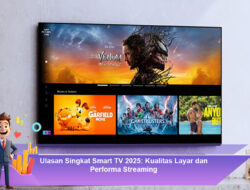 Ulasan Singkat Smart TV 2025: Kualitas Layar dan Performa Streaming