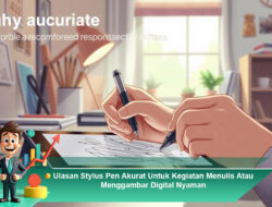 Ulasan Stylus Pen Akurat untuk Kegiatan Menulis atau Menggambar Digital yang Nyaman