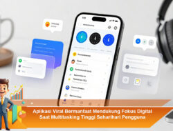 Aplikasi Viral Bermanfaat Mendukung Fokus Digital Saat Multitasking Tinggi Seharihari Pengguna