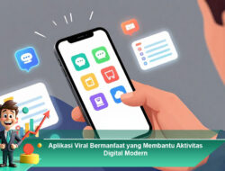 Aplikasi Viral Bermanfaat yang Membantu Aktivitas Digital Modern