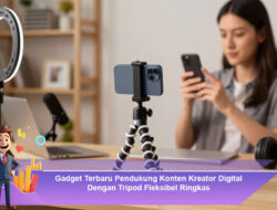 Gadget Terbaru Pendukung Konten Kreator Digital Dengan Tripod Fleksibel Ringkas