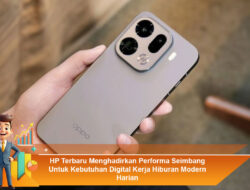 HP Terbaru Menghadirkan Performa Seimbang Untuk Kebutuhan Digital Kerja Hiburan Modern Harian