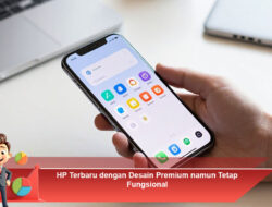 HP Terbaru dengan Desain Premium namun Tetap Fungsional