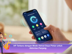 HP Terbaru dengan Mode Hemat Daya Pintar untuk Aktivitas Panjang