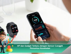 HP dan Gadget Terbaru dengan Sensor Canggih Pemantau Kesehatan
