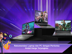 Rekomendasi Laptop dan PC dengan Performa Andal Harga Terjangkau