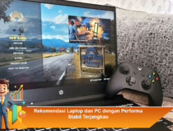 Rekomendasi Laptop dan PC dengan Performa Stabil Terjangkau