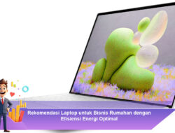 Rekomendasi Laptop untuk Bisnis Rumahan dengan Efisiensi Energi Optimal