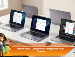 Rekomendasi Laptop untuk Penggunaan Kerja Panjang
