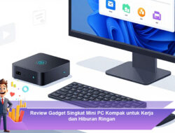 Review Gadget Singkat Mini PC Kompak untuk Kerja dan Hiburan Ringan