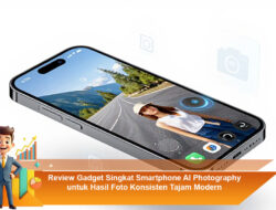 Review Gadget Singkat Smartphone AI Photography untuk Hasil Foto Konsisten Tajam Modern
